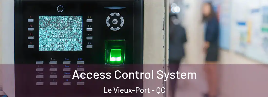  Access Control System Le Vieux-Port - QC