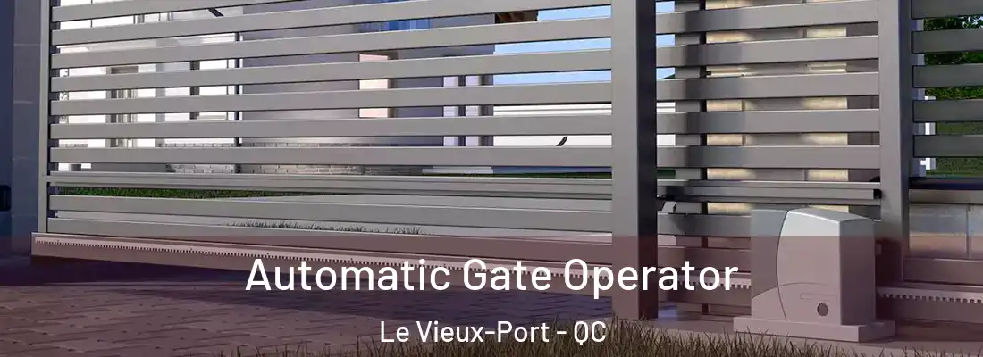  Automatic Gate Operator Le Vieux-Port - QC