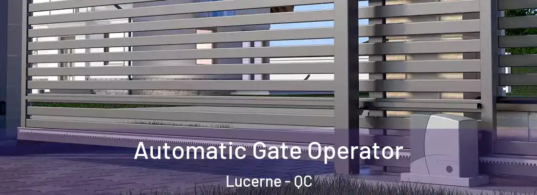  Automatic Gate Operator Lucerne - QC