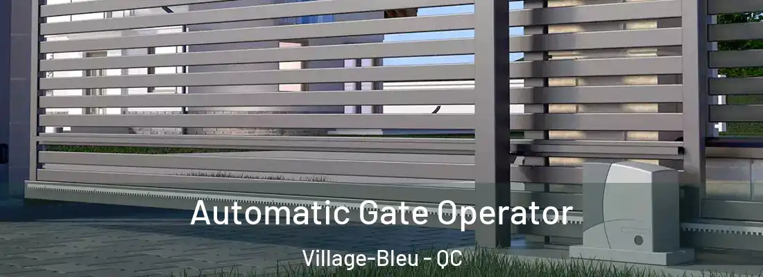  Automatic Gate Operator Village-Bleu - QC