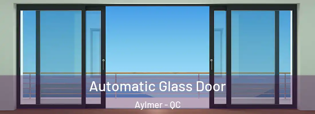  Automatic Glass Door Aylmer - QC