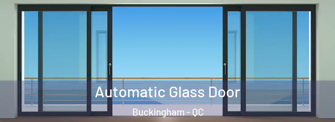  Automatic Glass Door Buckingham - QC