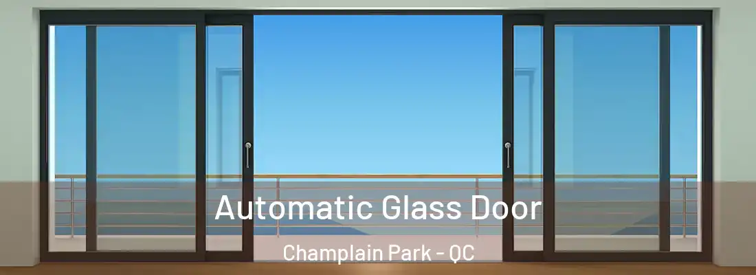  Automatic Glass Door Champlain Park - QC