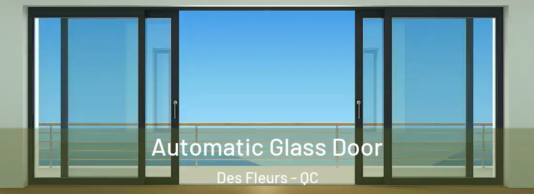  Automatic Glass Door Des Fleurs - QC