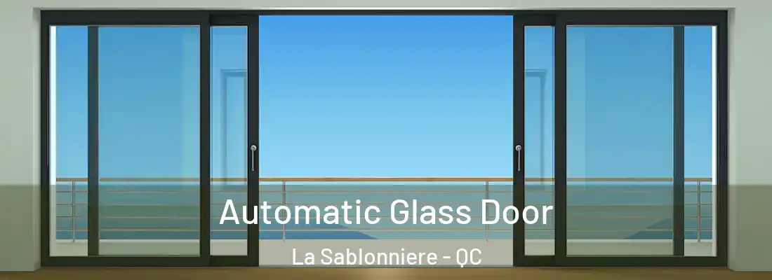  Automatic Glass Door La Sablonniere - QC