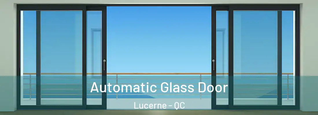  Automatic Glass Door Lucerne - QC