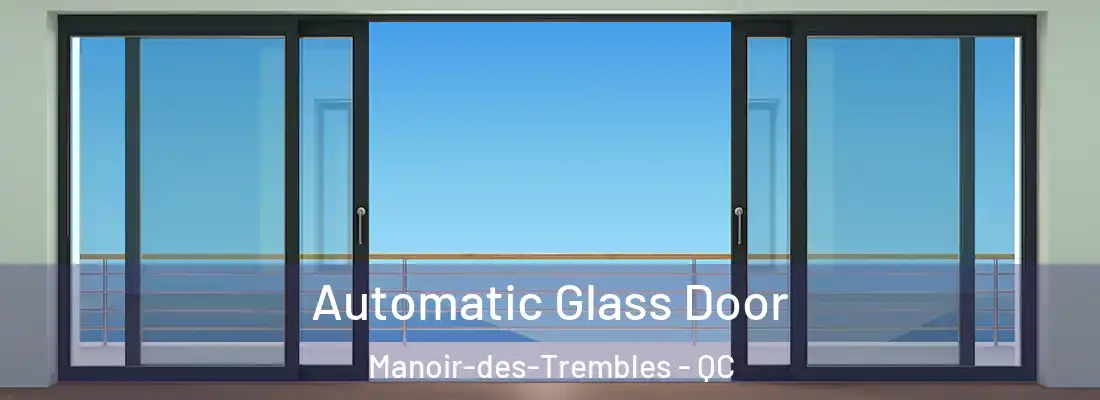  Automatic Glass Door Manoir-des-Trembles - QC