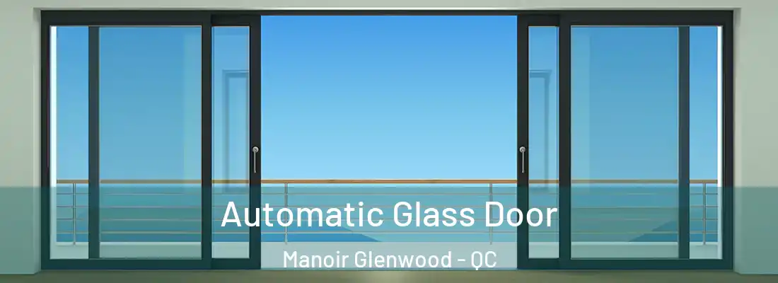  Automatic Glass Door Manoir Glenwood - QC