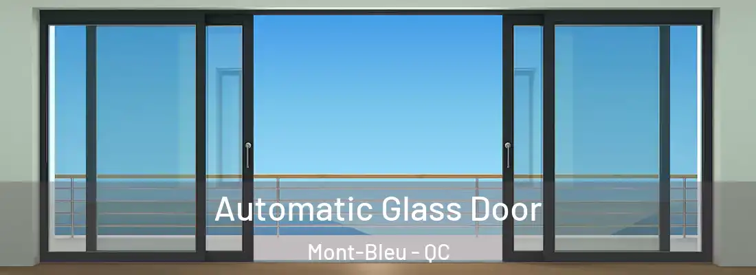  Automatic Glass Door Mont-Bleu - QC