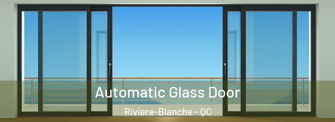 Automatic Glass Door Riviere-Blanche - QC
