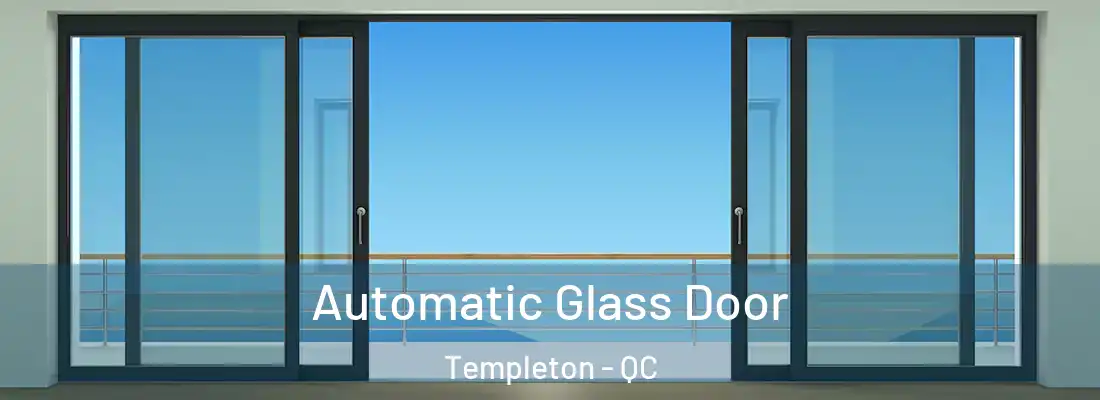  Automatic Glass Door Templeton - QC