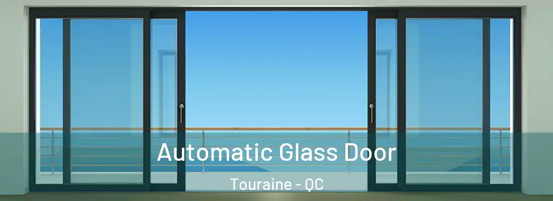  Automatic Glass Door Touraine - QC