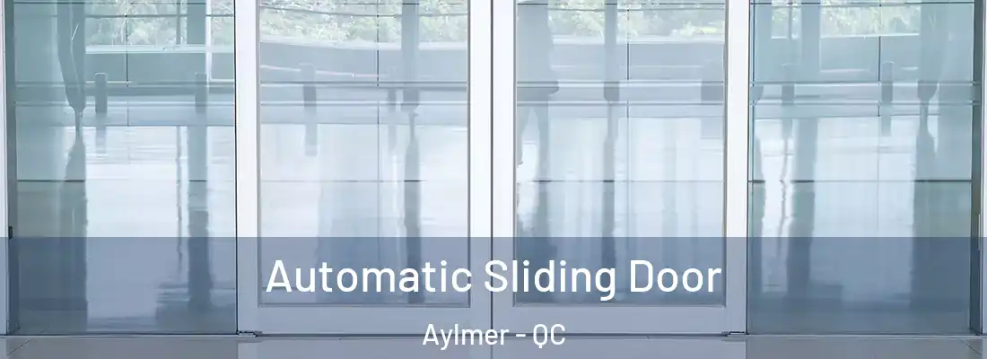  Automatic Sliding Door Aylmer - QC
