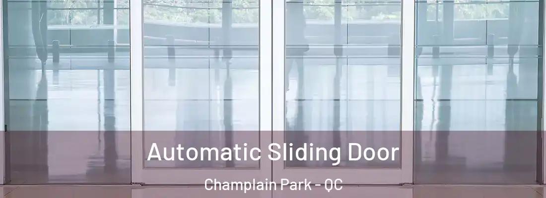  Automatic Sliding Door Champlain Park - QC