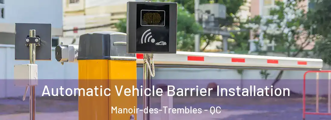  Automatic Vehicle Barrier Installation Manoir-des-Trembles - QC