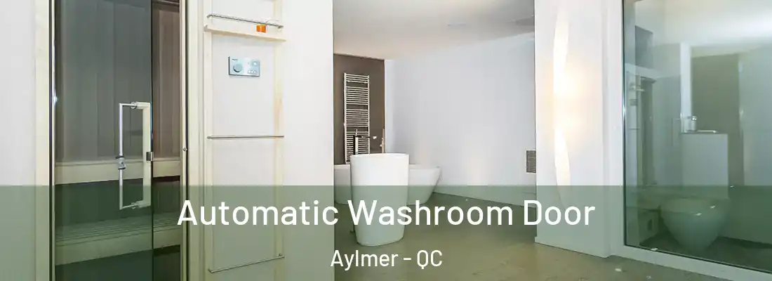 Automatic Washroom Door Aylmer - QC