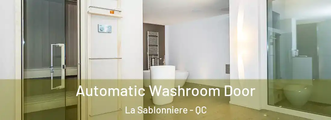  Automatic Washroom Door La Sablonniere - QC