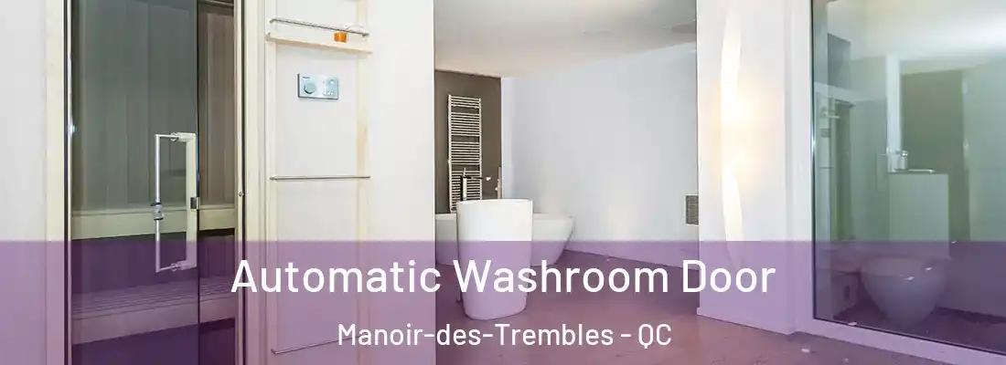  Automatic Washroom Door Manoir-des-Trembles - QC