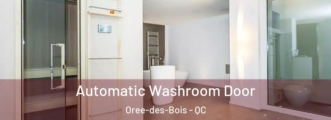  Automatic Washroom Door Oree-des-Bois - QC