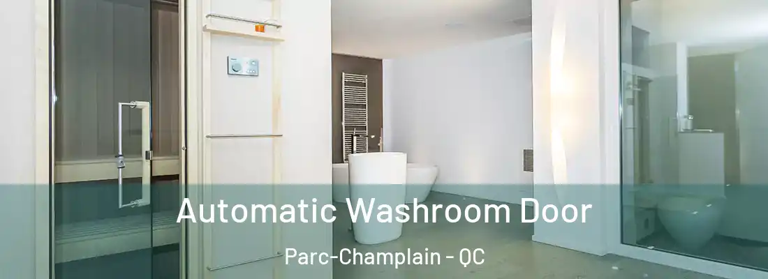  Automatic Washroom Door Parc-Champlain - QC