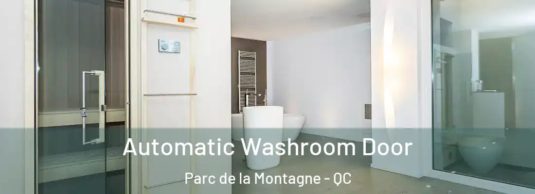  Automatic Washroom Door Parc de la Montagne - QC