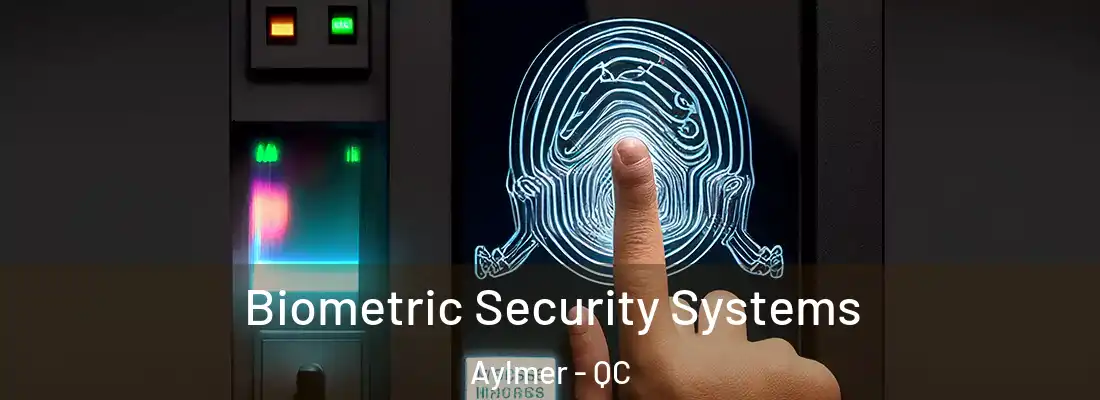  Biometric Security Systems Aylmer - QC
