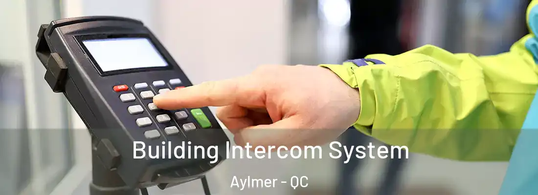  Building Intercom System Aylmer - QC