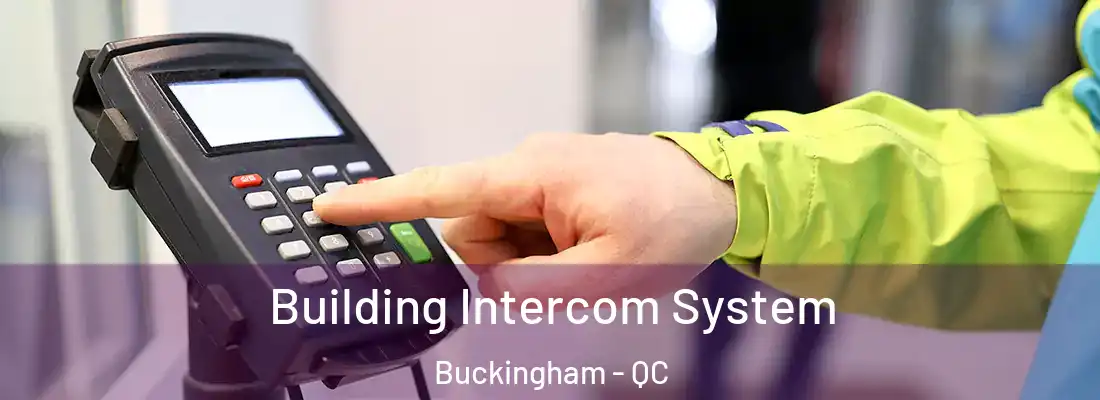  Building Intercom System Buckingham - QC