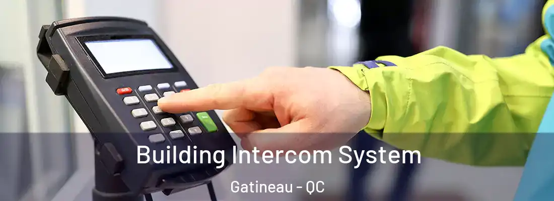  Building Intercom System Gatineau - QC