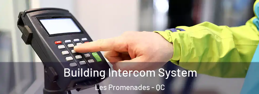  Building Intercom System Les Promenades - QC