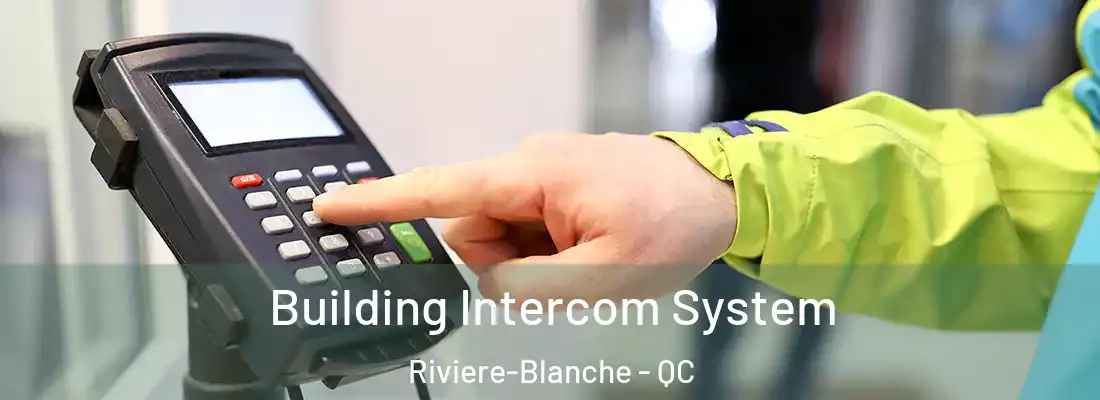  Building Intercom System Riviere-Blanche - QC