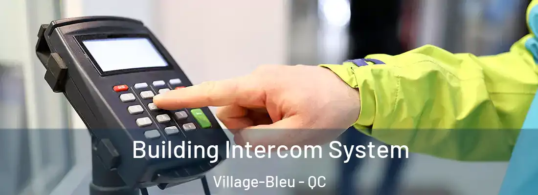  Building Intercom System Village-Bleu - QC