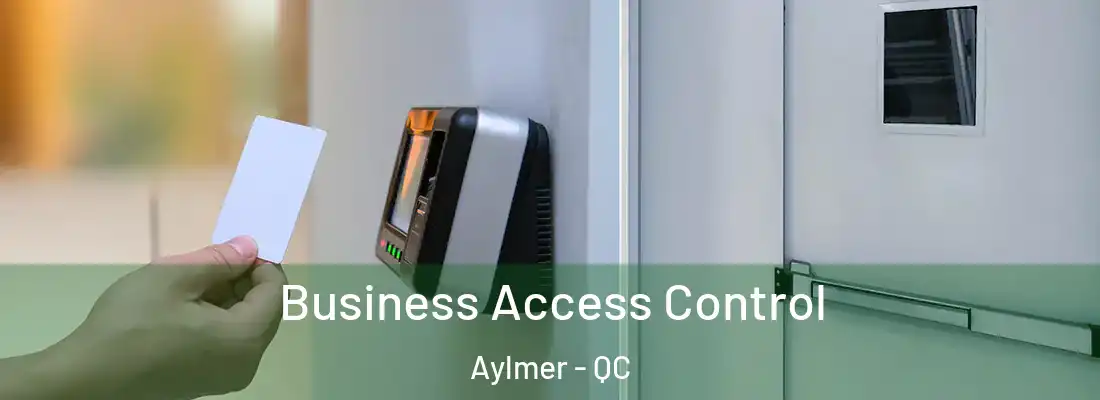  Business Access Control Aylmer - QC