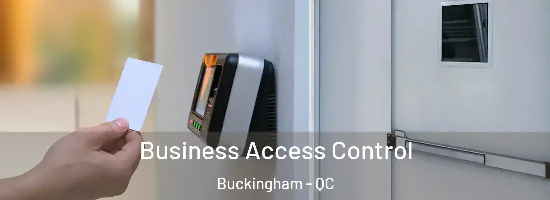  Business Access Control Buckingham - QC
