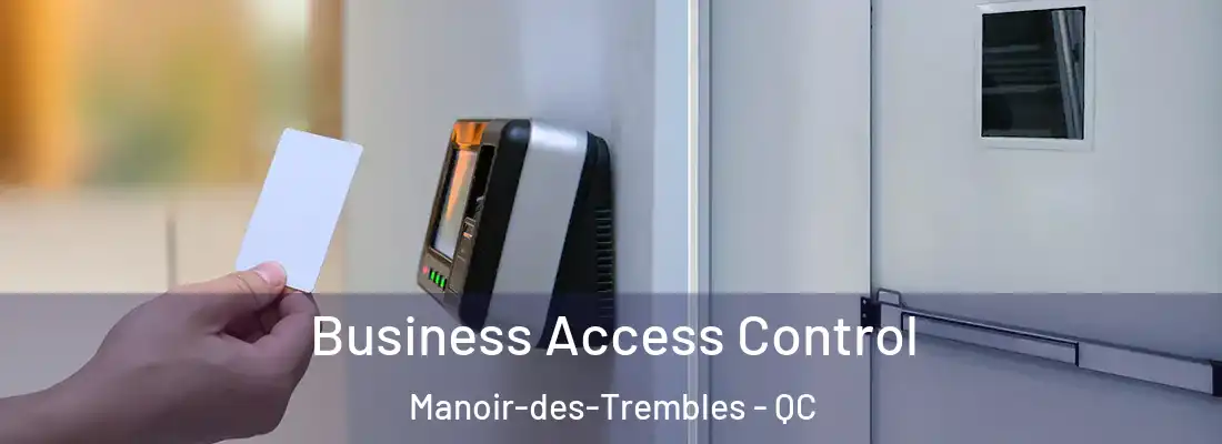  Business Access Control Manoir-des-Trembles - QC