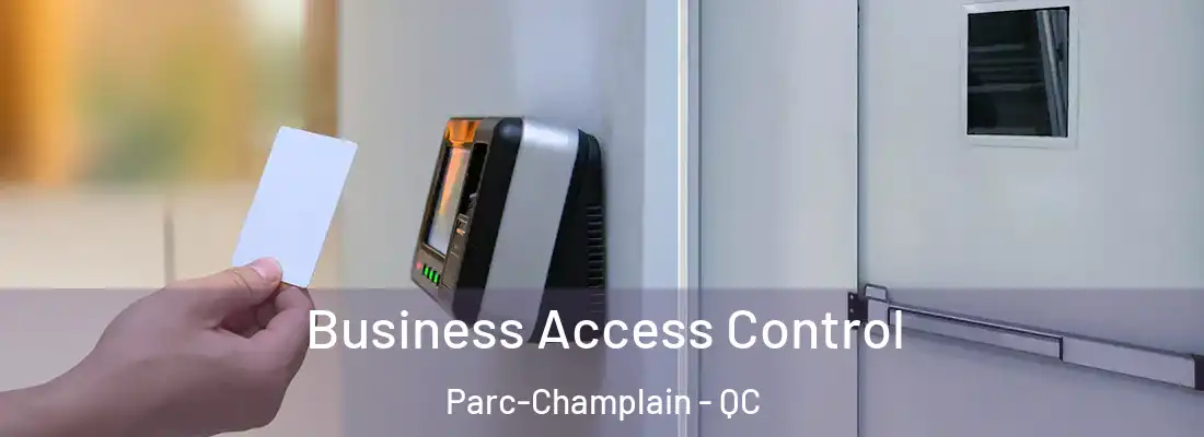  Business Access Control Parc-Champlain - QC
