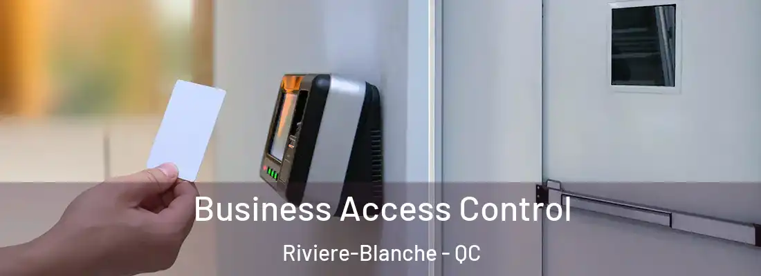  Business Access Control Riviere-Blanche - QC