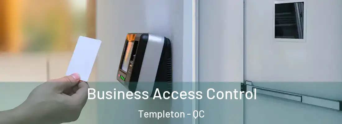  Business Access Control Templeton - QC