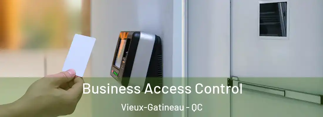  Business Access Control Vieux-Gatineau - QC