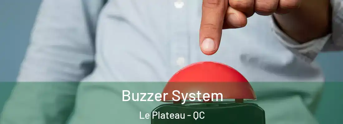  Buzzer System Le Plateau - QC