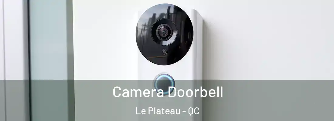  Camera Doorbell Le Plateau - QC