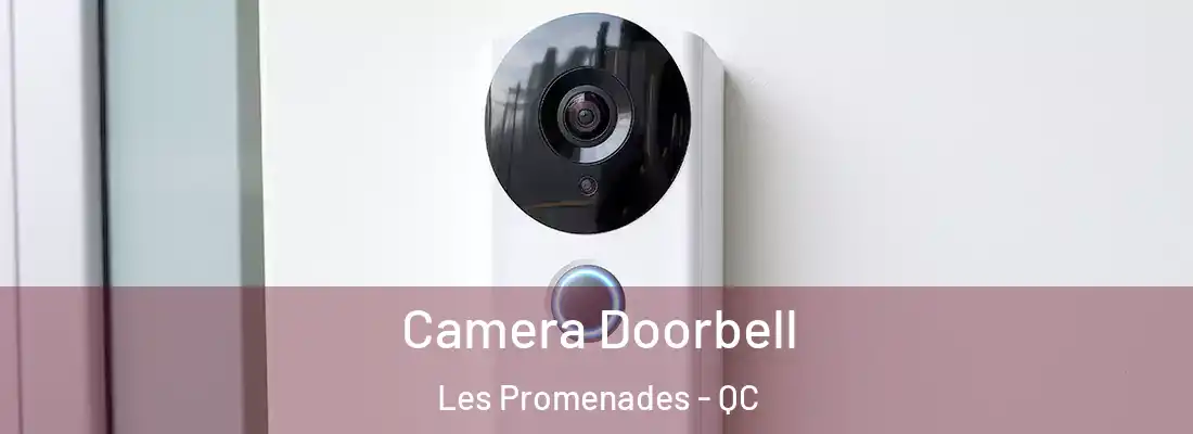  Camera Doorbell Les Promenades - QC