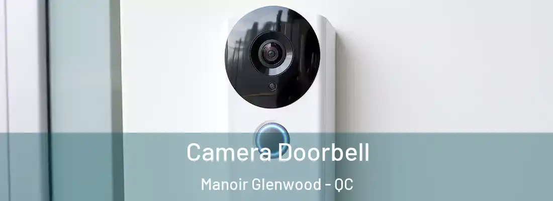  Camera Doorbell Manoir Glenwood - QC