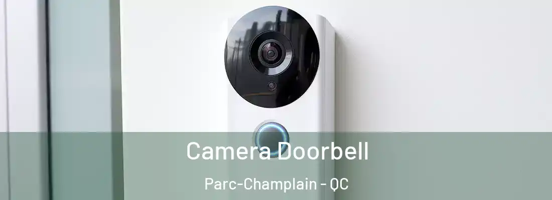  Camera Doorbell Parc-Champlain - QC