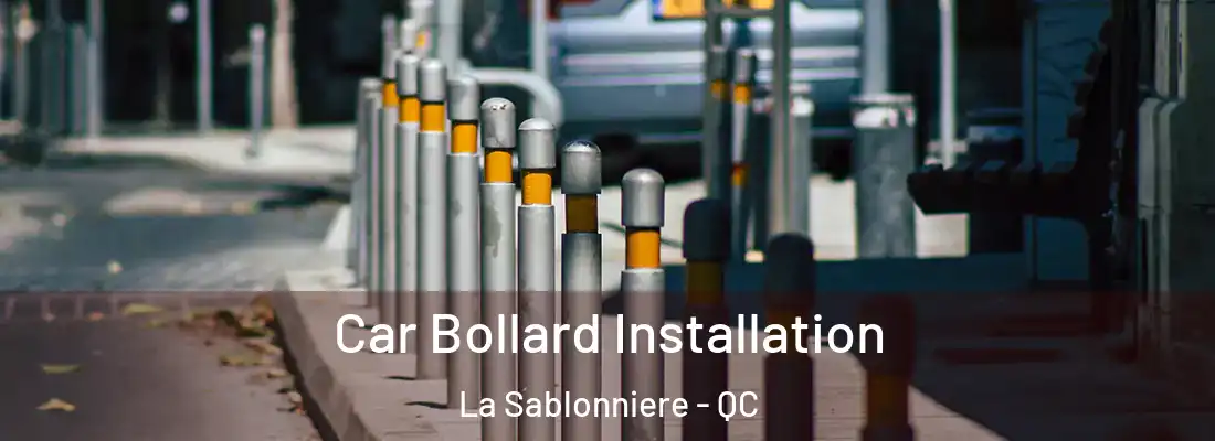 Car Bollard Installation La Sablonniere - QC