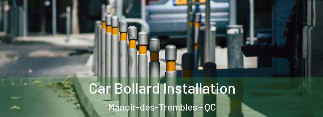  Car Bollard Installation Manoir-des-Trembles - QC