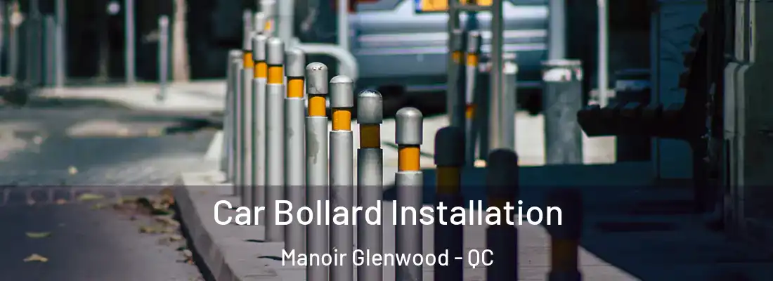  Car Bollard Installation Manoir Glenwood - QC