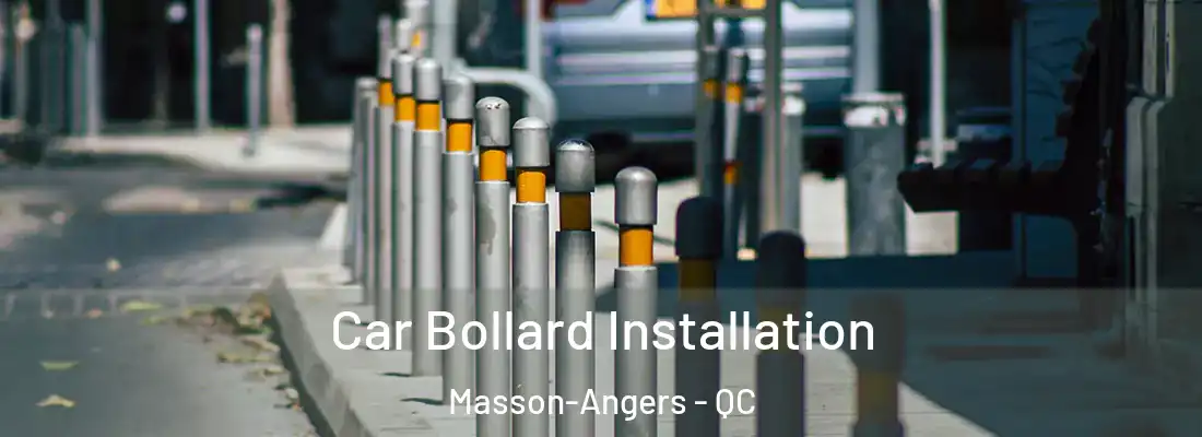  Car Bollard Installation Masson-Angers - QC