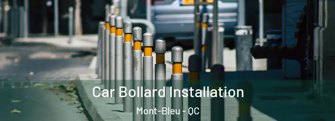  Car Bollard Installation Mont-Bleu - QC