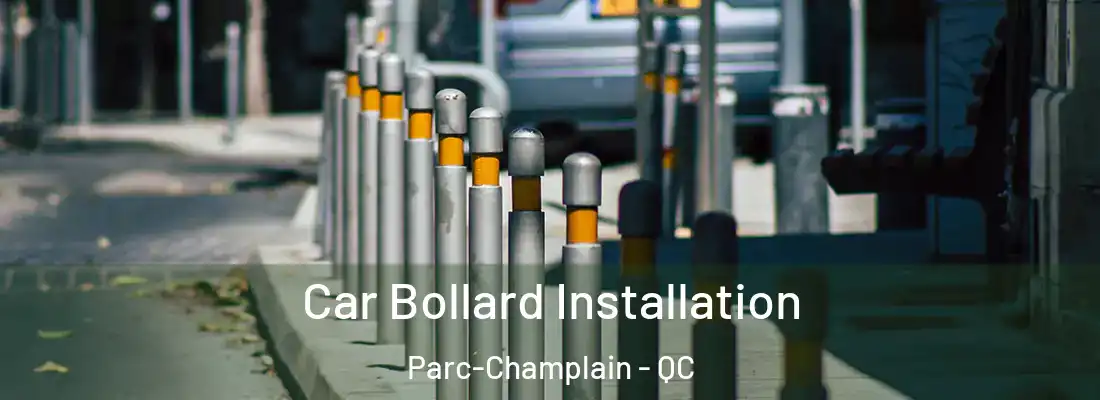  Car Bollard Installation Parc-Champlain - QC